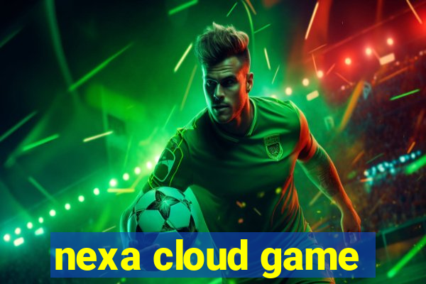 nexa cloud game